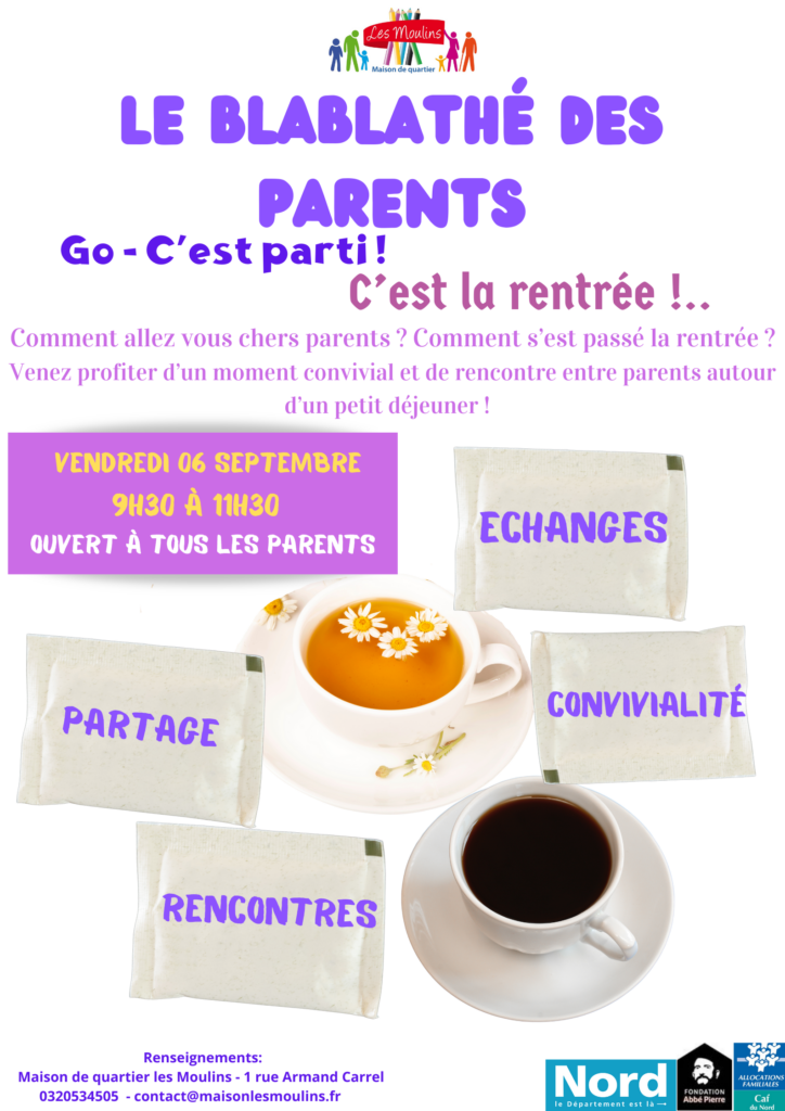 C'est la rentrée ! Le blablathé des parents fait son grand retour à la maison de quartier sur le thème de la rentrée scolaire Vendredi 06 septembre 9h30 à 1130 Maison de quartier Les Moulins Profitez de ce moment convivial pour échanger et partager lors de cette rencontre avec les autres parents ! Informations auprès de l'accueil au 0320534505 ou à contact@maisonlesmoulins.fr